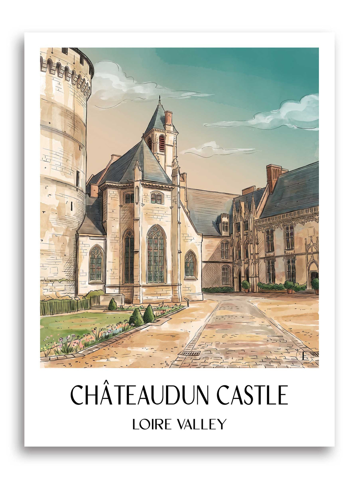Château de Châteaudun Poster - Val de Loire - Frankreich Kunstdruck - Aquarell von A4 bis A1