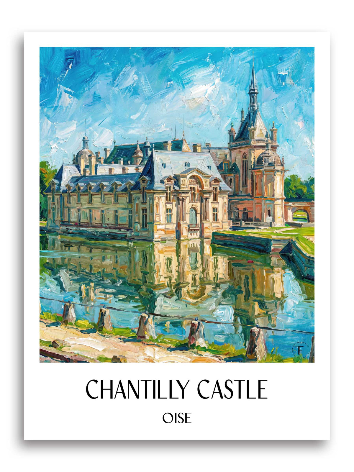 Château de Chantilly Poster - Oise - Frankreich Kunstdruck - Ölgemälde von A4 bis A1 - favplace