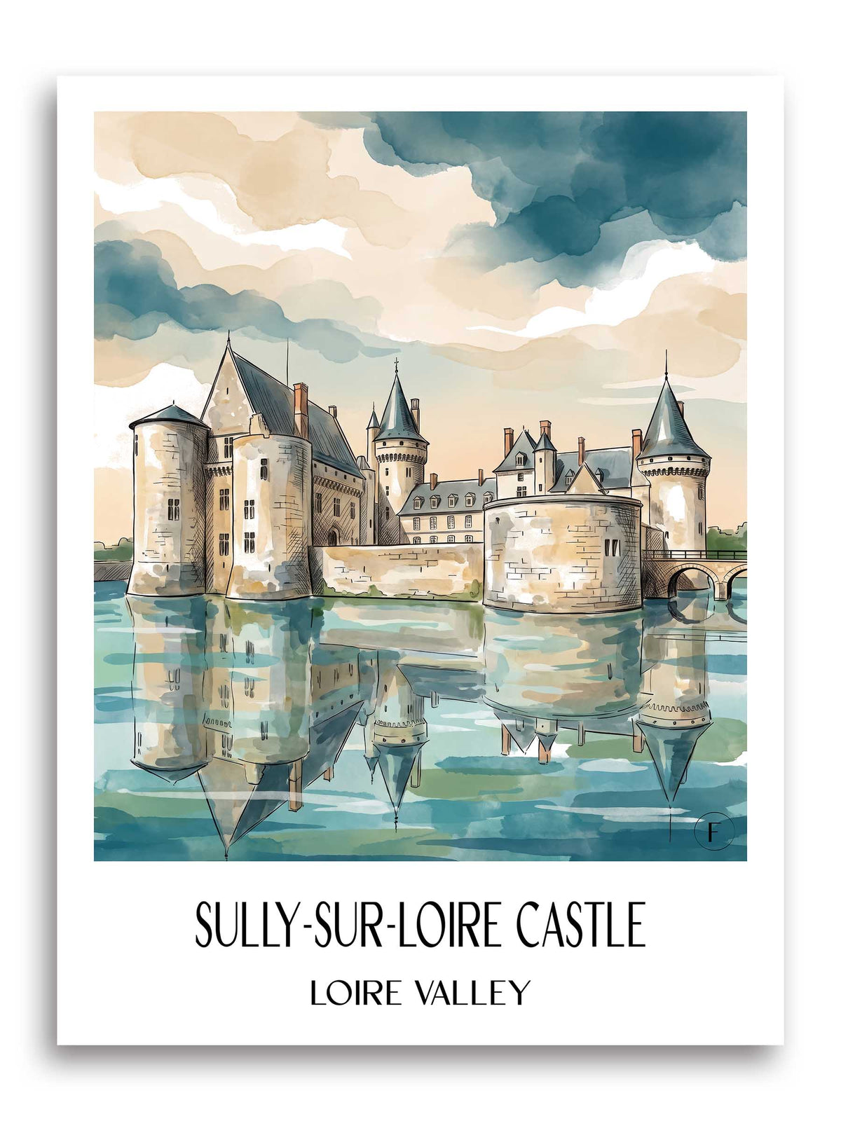 Château de Sully-sur-Loire Poster - Val de Loire - Frankreich Kunstdruck - Aquarell von A4 bis A1