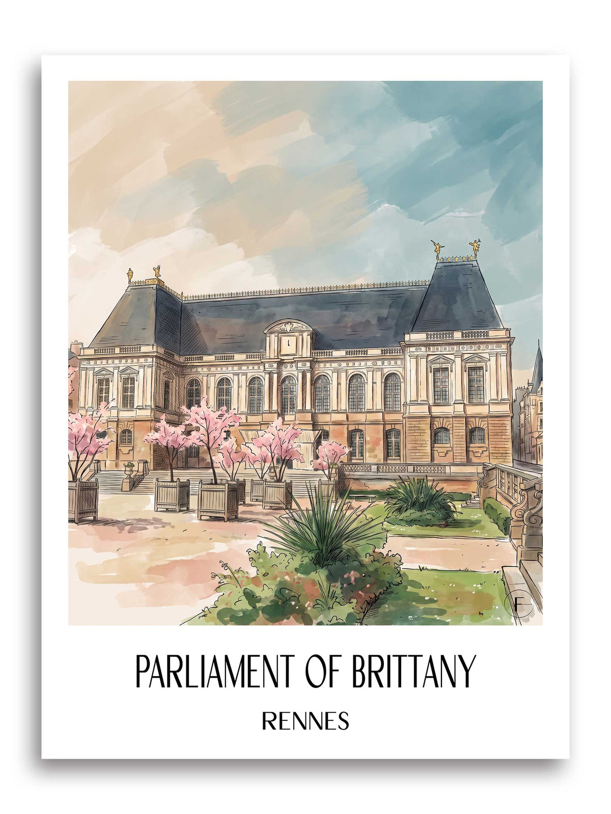 Parlement de Bretagne Poster - Rennes - Frankreich Kunstdruck - Aquarell von A4 bis A1